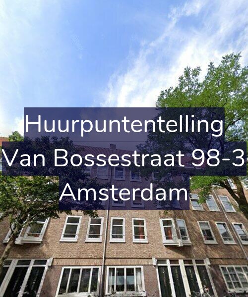 Foto gevel Huurpuntentelling voor Van Bossestraat 98-3, Amsterdam
