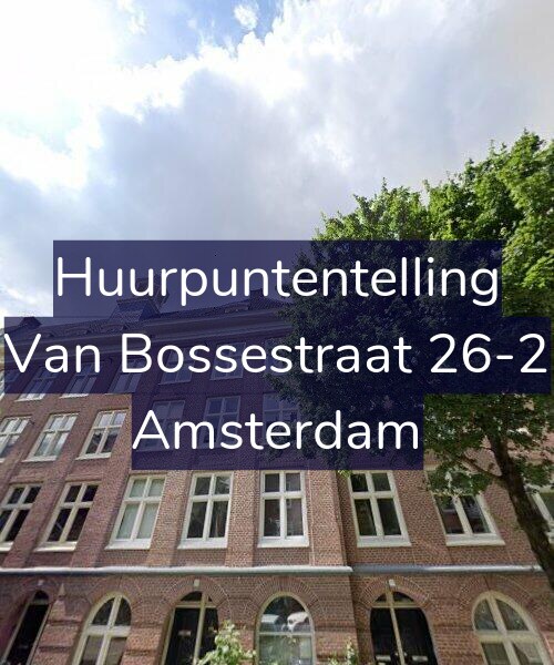 Foto gevel Huurpuntentelling voor Van Bossestraat 26-2, Amsterdam
