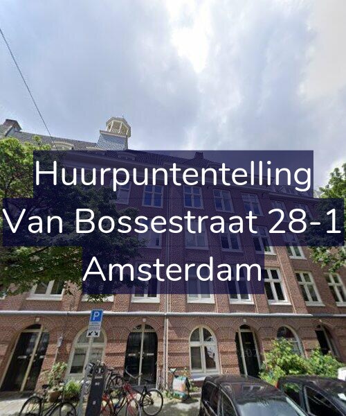 Foto gevel Huurpuntentelling voor Van Bossestraat 28-1, Amsterdam