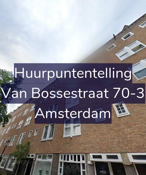 Foto gevel Huurpuntentelling voor Van Bossestraat 70-3, Amsterdam