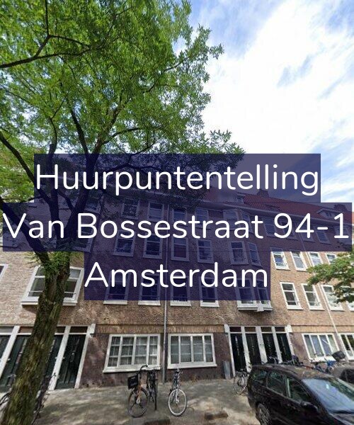 Foto gevel Huurpuntentelling voor Van Bossestraat 94-1, Amsterdam