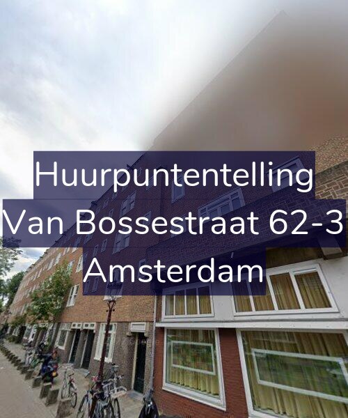 Foto gevel Huurpuntentelling voor Van Bossestraat 62-3, Amsterdam