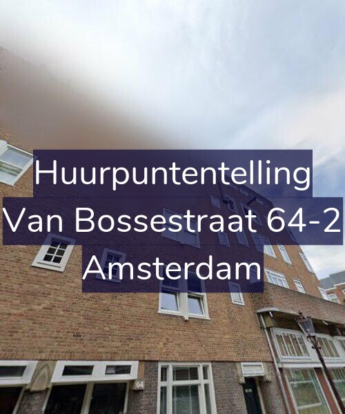 Foto gevel Huurpuntentelling voor Van Bossestraat 64-2, Amsterdam