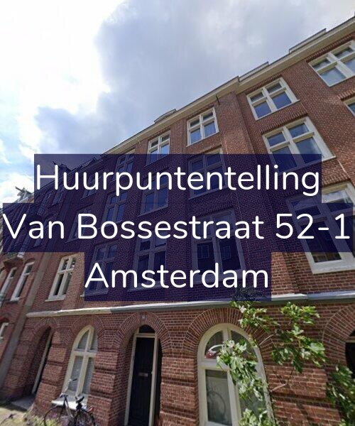 Foto gevel Huurpuntentelling voor Van Bossestraat 52-1, Amsterdam