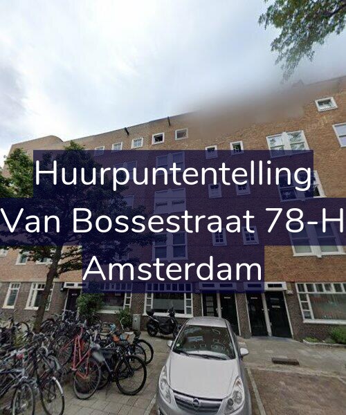 Foto gevel Huurpuntentelling voor Van Bossestraat 78-H, Amsterdam