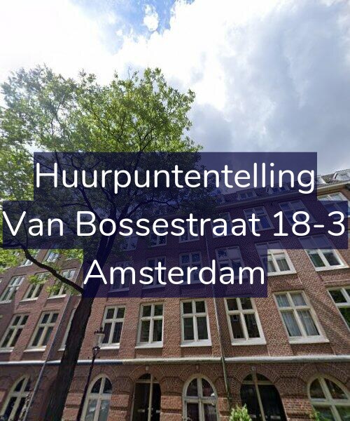 Foto gevel Huurpuntentelling voor Van Bossestraat 18-3, Amsterdam