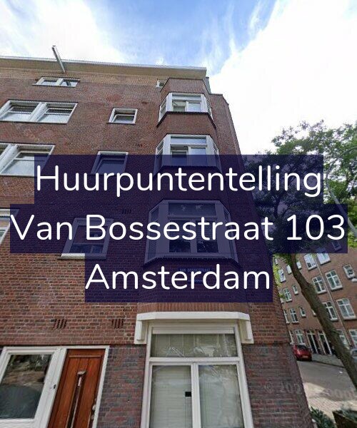 Foto gevel Huurpuntentelling voor Van Bossestraat 103, Amsterdam