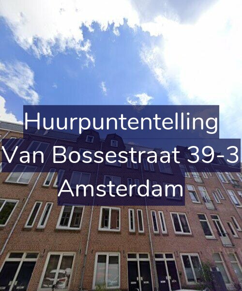Foto gevel Huurpuntentelling voor Van Bossestraat 39-3, Amsterdam