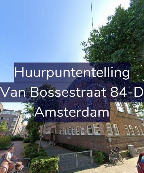 Foto gevel Huurpuntentelling voor Van Bossestraat 84-D, Amsterdam