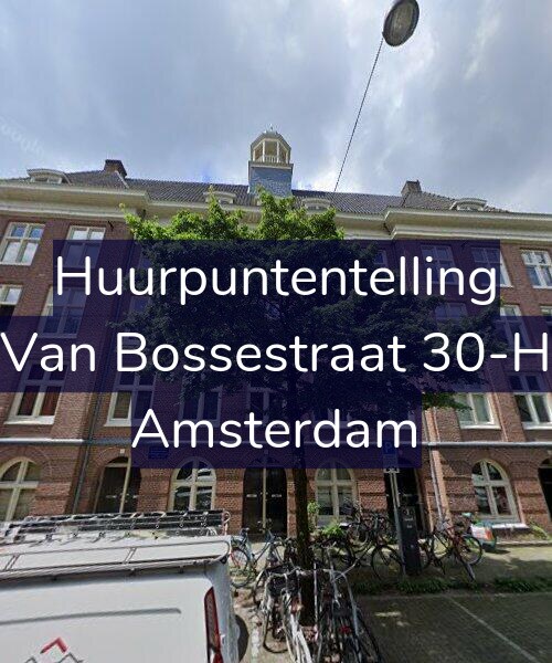 Foto gevel Huurpuntentelling voor Van Bossestraat 30-H, Amsterdam