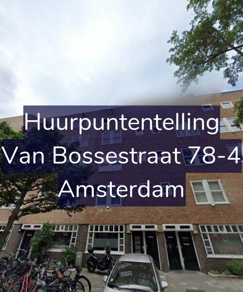 Foto gevel Huurpuntentelling voor Van Bossestraat 78-4, Amsterdam