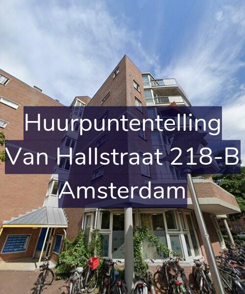 Foto gevel Huurpuntentelling voor Van Hallstraat 218-B, Amsterdam