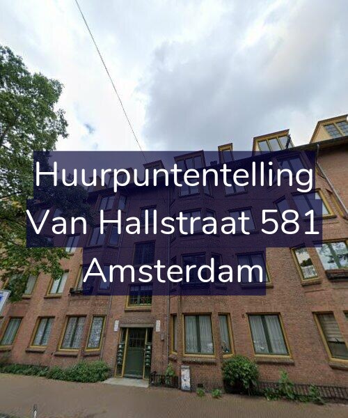 Foto gevel Huurpuntentelling voor Van Hallstraat 581, Amsterdam