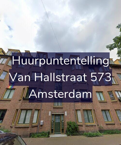 Foto gevel Huurpuntentelling voor Van Hallstraat 573, Amsterdam