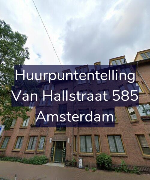 Foto gevel Huurpuntentelling voor Van Hallstraat 585, Amsterdam