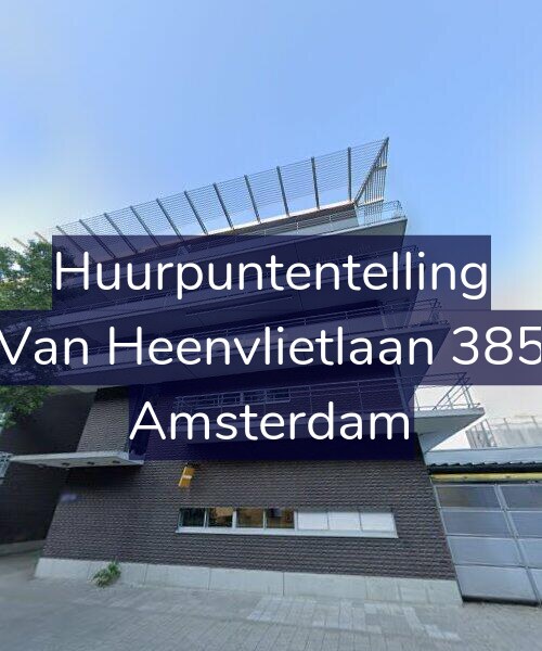 Foto gevel Huurpuntentelling voor Van Heenvlietlaan 385, Amsterdam