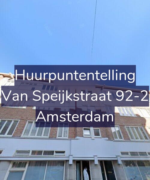Foto gevel Huurpuntentelling voor Van Speijkstraat 92-2, Amsterdam