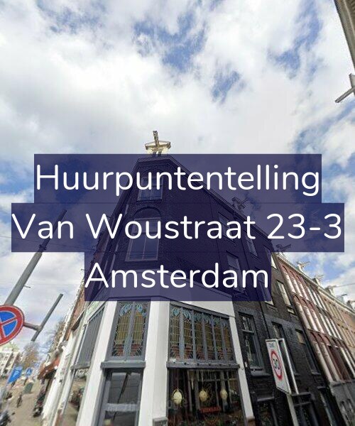 Foto gevel Huurpuntentelling voor Van Woustraat 23-3, Amsterdam