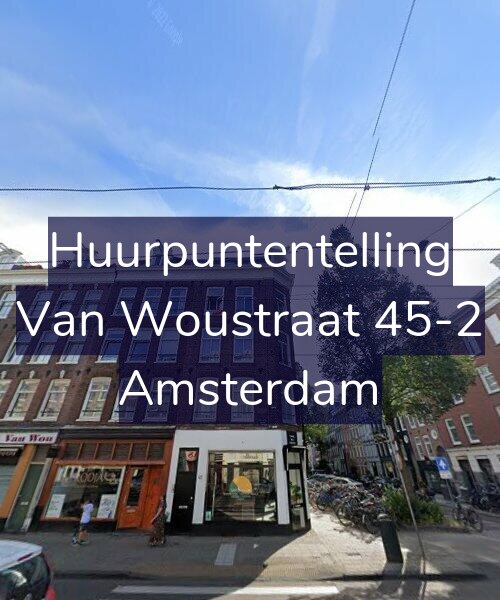 Foto gevel Huurpuntentelling voor Van Woustraat 45-2, Amsterdam
