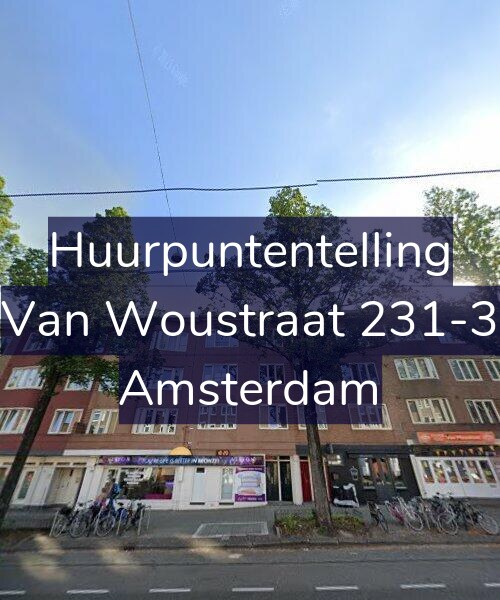 Foto gevel Huurpuntentelling voor Van Woustraat 231-3, Amsterdam