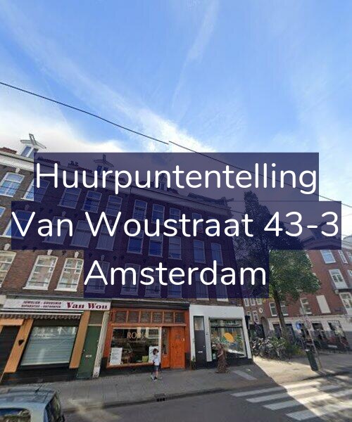 Foto gevel Huurpuntentelling voor Van Woustraat 43-3, Amsterdam