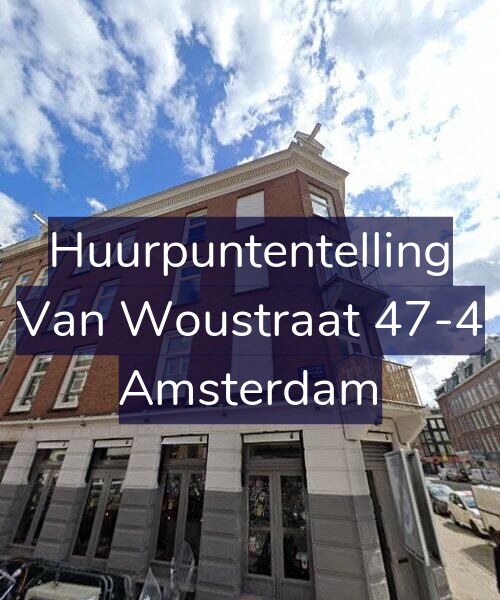 Foto gevel Huurpuntentelling voor Van Woustraat 47-4, Amsterdam