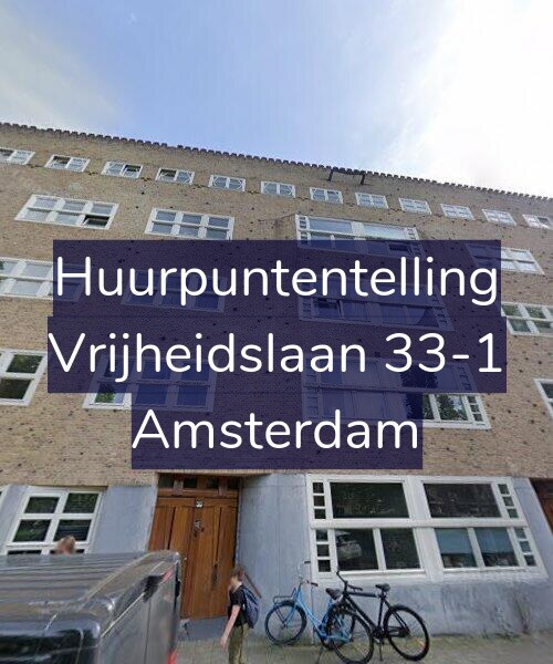 Foto gevel Huurpuntentelling voor Vrijheidslaan 33-1, Amsterdam
