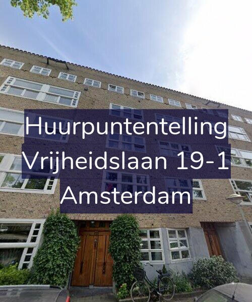 Foto gevel Huurpuntentelling voor Vrijheidslaan 19-1, Amsterdam