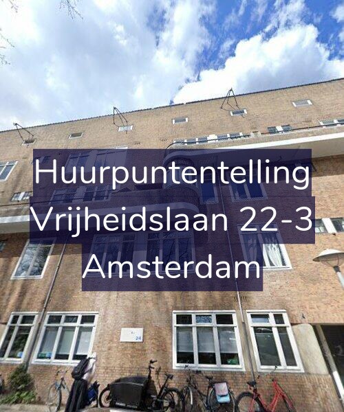 Foto gevel Huurpuntentelling voor Vrijheidslaan 22-3, Amsterdam
