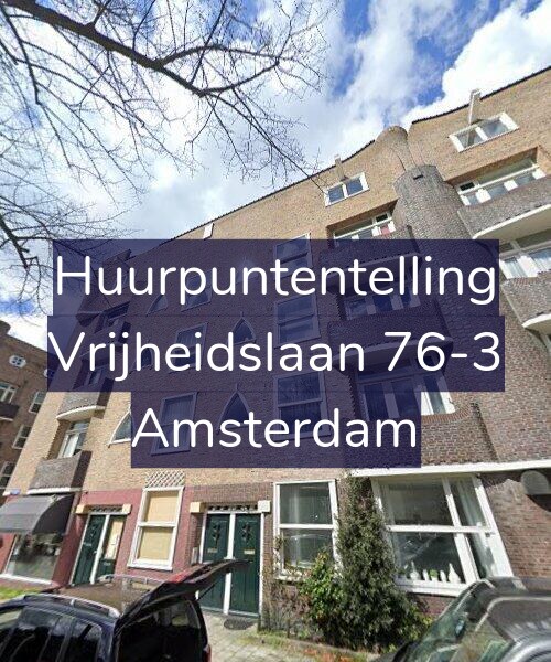Foto gevel Huurpuntentelling voor Vrijheidslaan 76-3, Amsterdam