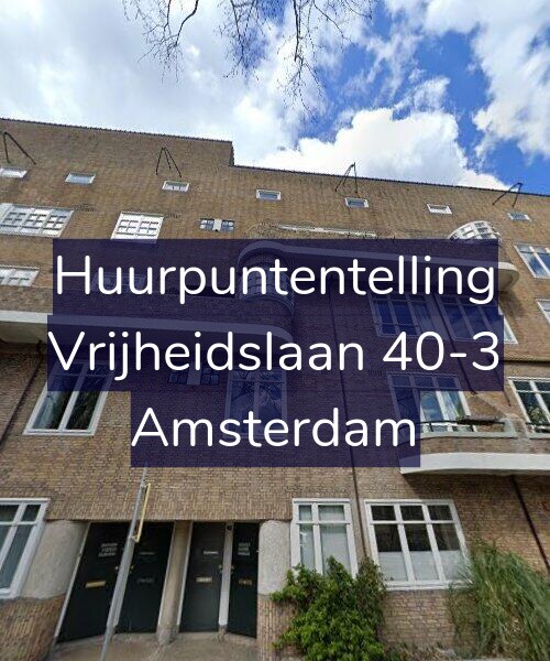 Foto gevel Huurpuntentelling voor Vrijheidslaan 40-3, Amsterdam