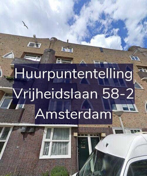 Foto gevel Huurpuntentelling voor Vrijheidslaan 58-2, Amsterdam