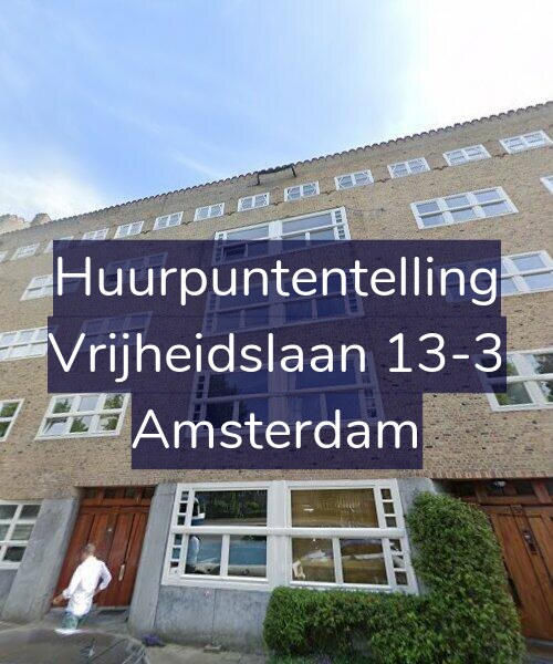 Foto gevel Huurpuntentelling voor Vrijheidslaan 13-3, Amsterdam