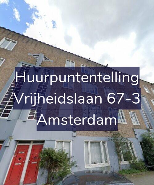 Foto gevel Huurpuntentelling voor Vrijheidslaan 67-3, Amsterdam