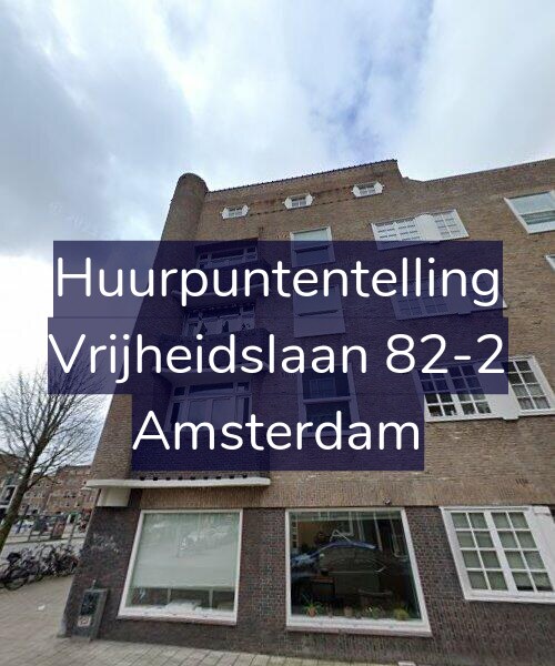Foto gevel Huurpuntentelling voor Vrijheidslaan 82-2, Amsterdam