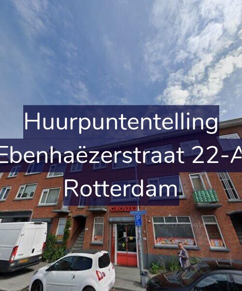 Foto gevel Huurpuntentelling voor Ebenhaëzerstraat 22-A, Rotterdam