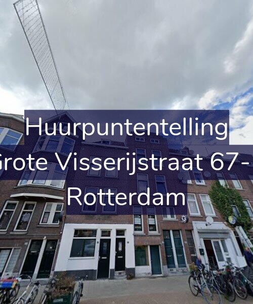 Foto gevel Huurpuntentelling voor Grote Visserijstraat 67-B, Rotterdam
