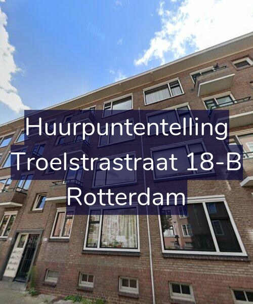 Foto gevel Huurpuntentelling voor Troelstrastraat 18-B, Rotterdam