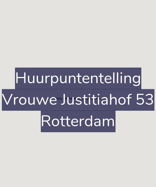 Foto gevel Huurpuntentelling voor Vrouwe Justitiahof 53, Rotterdam