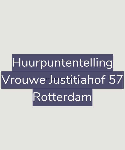 Foto gevel Huurpuntentelling voor Vrouwe Justitiahof 57, Rotterdam