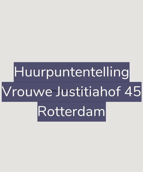 Foto gevel Huurpuntentelling voor Vrouwe Justitiahof 45, Rotterdam
