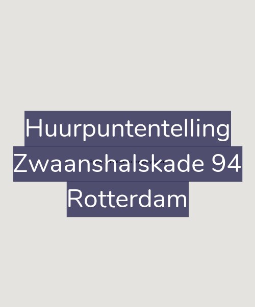 Foto gevel Huurpuntentelling voor Zwaanshalskade 94, Rotterdam