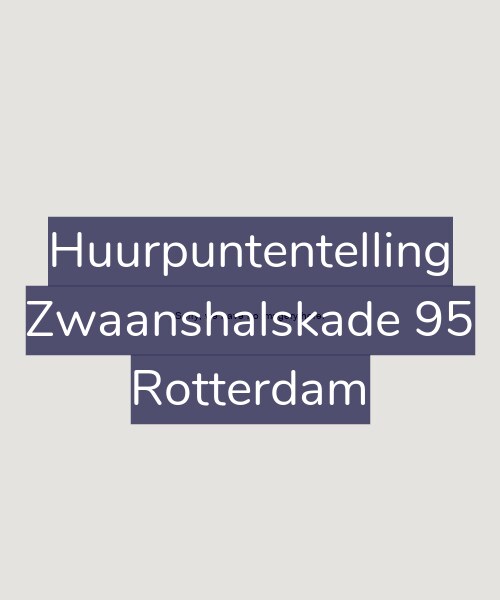 Foto gevel Huurpuntentelling voor Zwaanshalskade 95, Rotterdam