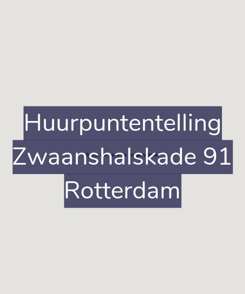 Foto gevel Huurpuntentelling voor Zwaanshalskade 91, Rotterdam