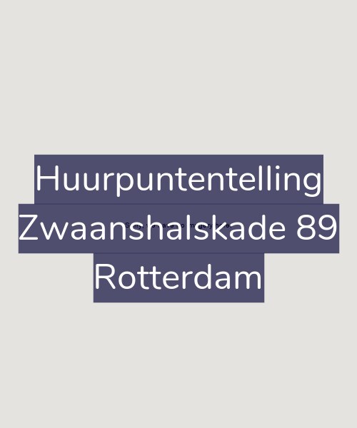 Foto gevel Huurpuntentelling voor Zwaanshalskade 89, Rotterdam